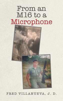 From an M16 to a Microphone - Fred Villanueva J. D.