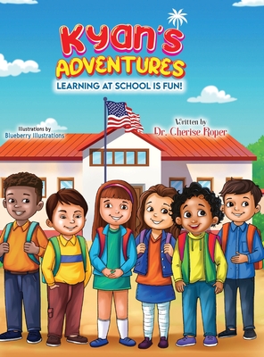 Kyan's Adventures: Learning at School is Fun - Cherise Roper