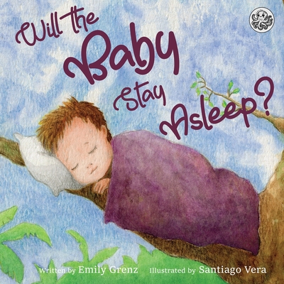 Will the Baby Stay Asleep? - Emily Grenz