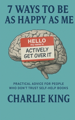 7 Ways to be as Happy as Me - Charlie King