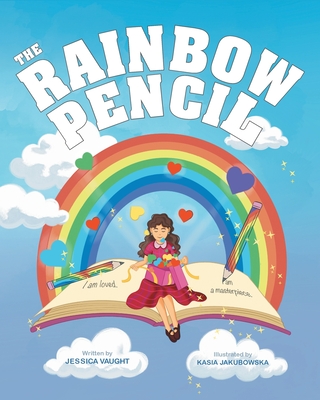 The Rainbow Pencil - Jessica Vaught