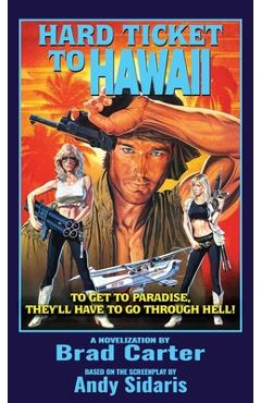 Poza produsului Hard Ticket to Hawaii: The Novelization - Brad Carter