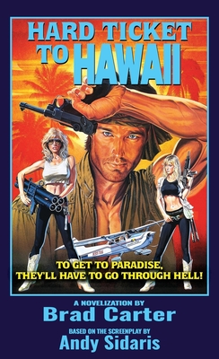 Hard Ticket to Hawaii: The Novelization - Brad Carter
