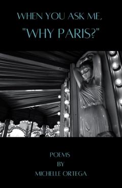 Poza produsului When You Ask Me, Why Paris? - Michelle Ortega