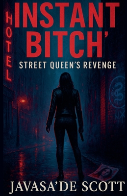 Instant Bitch: Street Queen's Revenge - Javasa'de Scott