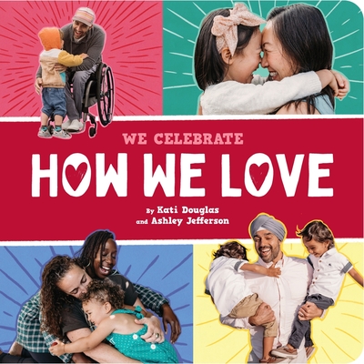 How We Love (a We Celebrate Book): A Board Book - 