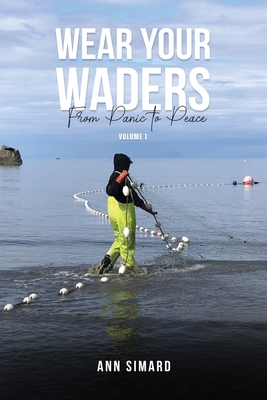 Wear Your Waders: From Panic to Peace Vol:1 - Ann Simard