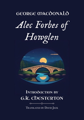 Alec Forbes of Howglen: Unabridged Translation, Standard Edition - George Macdonald