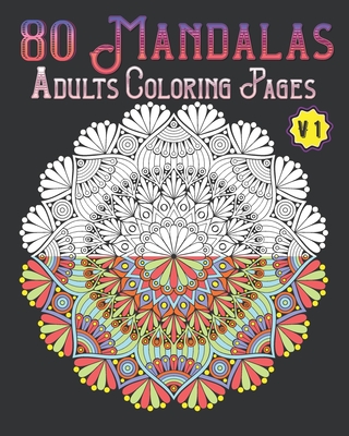 80 Mandalas Adults Coloring Pages Volume 1: mandala coloring book for all: 80 mindful patterns and mandalas coloring book: Stress relieving and relaxi - Souhken Publishing