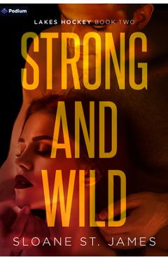 Poza produsului Strong and Wild: A Hockey Romance - Sloane St James