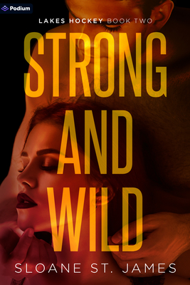 Strong and Wild: A Hockey Romance - Sloane St James