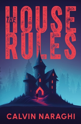 The House Rules - Calvin Naraghi