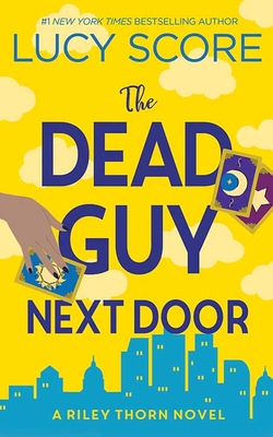 The Dead Guy Next Door: Riley Thorn - Lucy Score