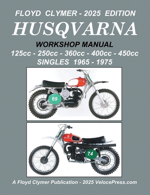 HUSQVARNA 125cc - 250cc - 360cc - 400cc - 450cc SINGLES 1965-1975 WORKSHOP MANUAL - Floyd Clymer