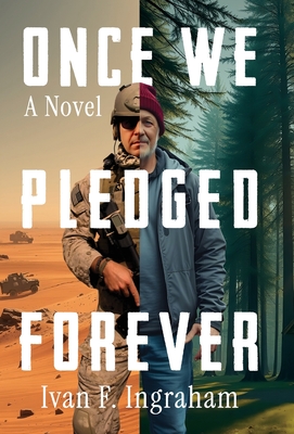 Once We Pledged Forever: A Novel of Combat, Marines and the War Within - Ivan F. Ingraham
