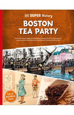 Coperta cărții 'DK Super History Boston Tea Party -'
