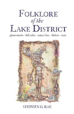 Poza produsului Folklore of the Lake District: Ghost Stories ◊ Folk Tales Nature Lore ◊ Dialect ◊ Verse - Stephen G. Rae
