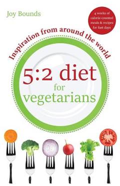 Coperta cărții '5: 2 diet for vegetarians - Inspiration from around the world: 4 weeks of calorie-counted meals and recipes for fast'