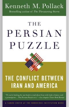 The Persian Puzzle: The Conflict Between Iran and America - Kenneth Pollack