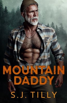 Mountain Daddy: Mountain Men Series Book Two - S. J. Tilly