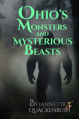 Ohio's Monsters and Mysterious Beasts - Jannette Quackenbush