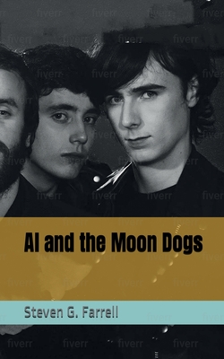 Al and the Moon Dogs - Steven G. Farrell