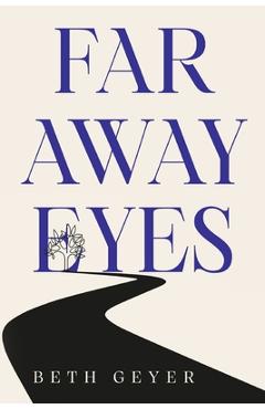 Poza produsului Far Away Eyes - Beth Geyer