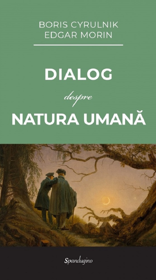 Dialog despre natura umana - Boris Cyrulnik, Edgar Morin