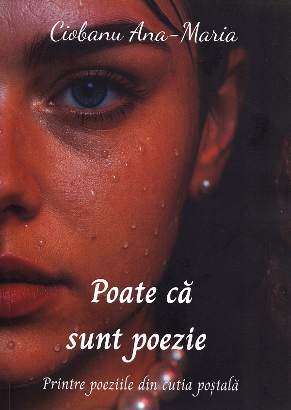 Poate ca sunt poezie - Ana-Maria Ciobanu