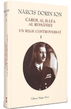 Poza produsului Carol al II-lea al Romaniei. Un rege controversat Vol.1 - Narcis Dorin Ion