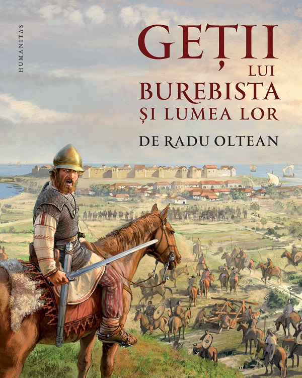 Getii lui Burebista si lumea lor - Radu Oltean