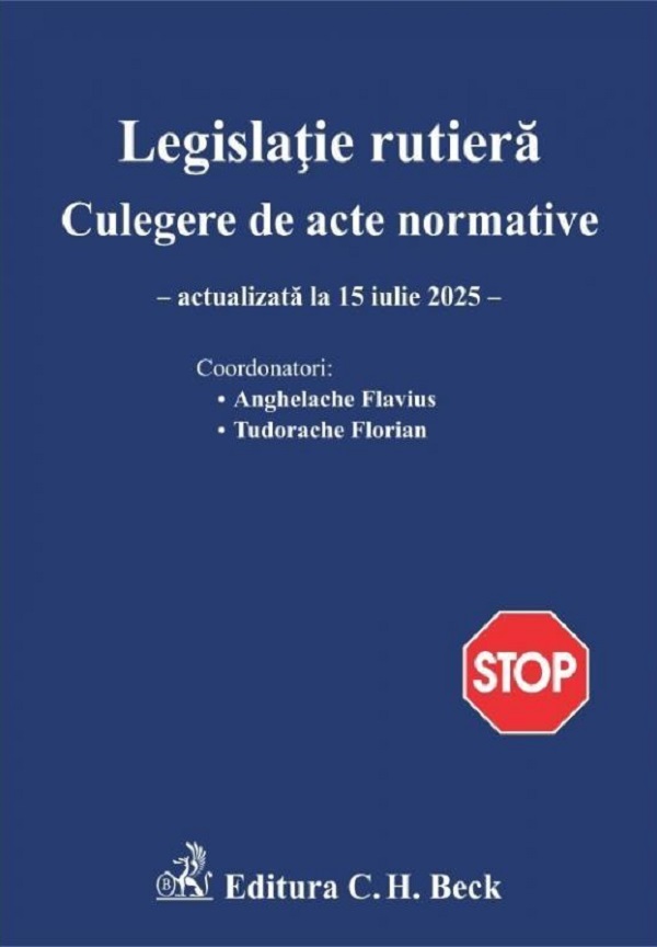 Legislatie rutiera. Culegere de acte normative Ed.29 - Flavius Anghelache, Florian Tudorache