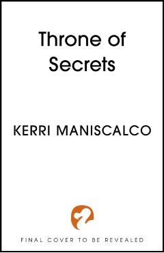 Throne of Secrets - Kerri Maniscalco