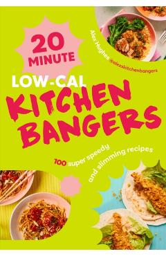 Coperta cărții '20-Minute Low-Cal Kitchen Bangers - Alex Hughes'