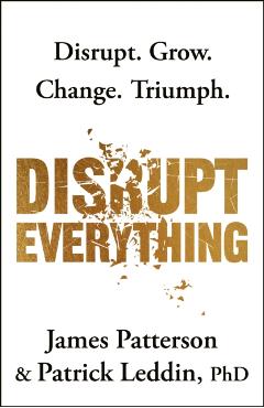 Disrupt Everything - James Patterson