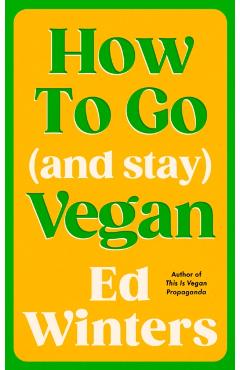 Poza produsului How to Go (and Stay) Vegan - Ed Winters