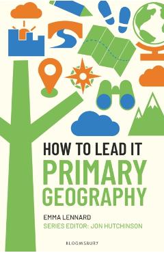 How to Lead it: Primary Geography - Emma Lennard
