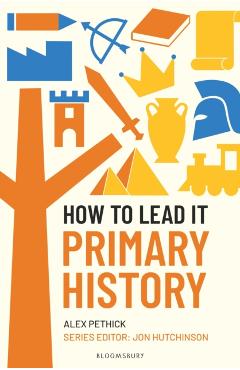 How to Lead it: Primary History - Alex Pethick