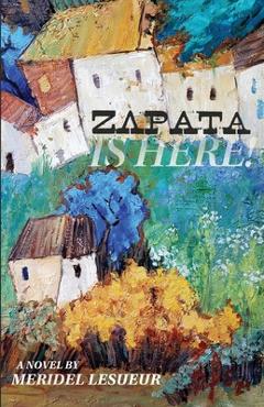 Coperta cărții 'Zapata Is Here! - Meridel Lesueur'