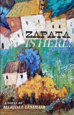 Zapata Is Here! - Meridel Lesueur