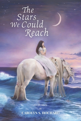 The Stars We Could Reach - Carolyn S. Hochard