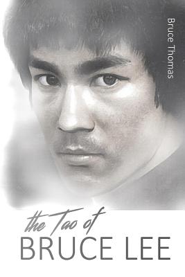 The Tao of Bruce Lee: Roots and Blossoms - Bruce Thomas