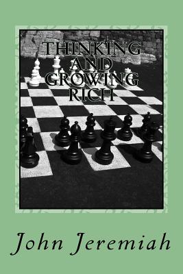 THINKING and GROWING RICH: GREAT INSPIRATIONAL BUSINESS QUOTATIONS of GREAT RICH MEN & WOMEN - John Jeremiah