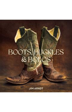 Coperta cărții 'Boots, Buckles & Bolos - Jim Arndt'