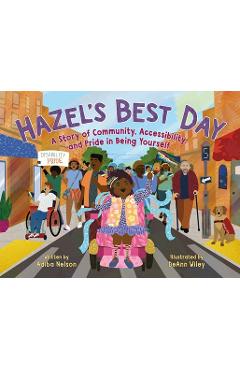 Coperta cărții 'Hazel's Best Day: A Story of Community, Accessibility, and Pride in Being Yourself - Adiba Nelson'