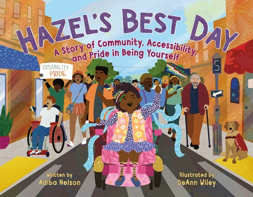 Coperta cărții 'Hazel's Best Day: A Story of Community, Accessibility, and Pride in Being Yourself - Adiba Nelson'