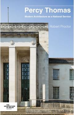 Poza produsului Percy Thomas: Modern Architecture as a National Service - Robert Proctor