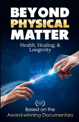 Beyond Physical Matter: Health Healing & Longevity - Melinda Boyer