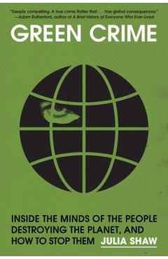 Poza produsului Green Crime: Inside the Minds of the People Destroying the Planet, and How to Stop Them - Julia Shaw