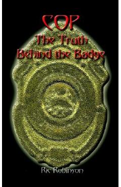 Poza produsului Cop the Truth Behind the Badge - Ric Robinson